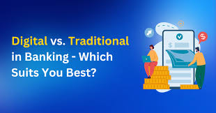 Digital Banking Vs Traditional Banking